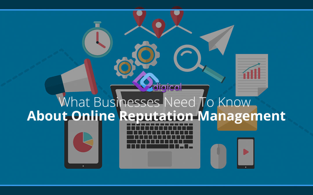 What Businesses Need To Know About Online Reputation Management